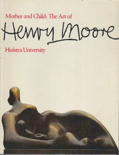 Mother And Child: The Art Of Henry Moore