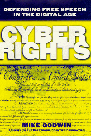 Cyber Rights : Defending Free Speech In The Digital Age