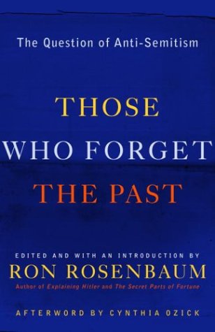 Those Who Forget The Past: The Question Of Anti-Semitism