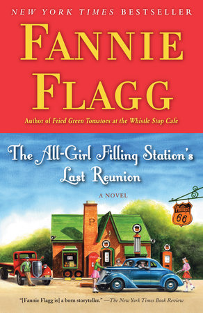 The All-Girl Filling Station's Last Reunion by Fannie Flagg, ISBN 9780812977172