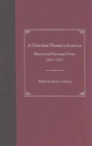 A Cherokee Woman'S America: Memoirs Of Narcissa Owen, 1831-1907