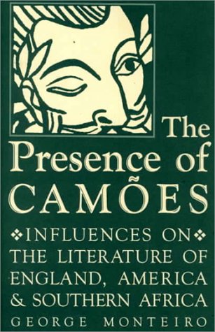 The Presence Of Camões: Influences On The Literature Of England, America, And Southern Africa