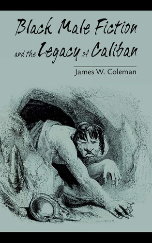 Black Male Fiction And The Legacy Of Caliban