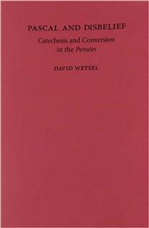 Pascal And Disbelief: Catechesis And Conversion In The Pensees