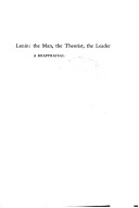 Lenin: The Man, The Theorist, The Leader--A Reappraisal