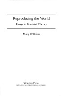 Reproducing The World: Essays In Feminist Theory