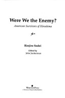 Were We The Enemy?: American Survivors Of Hiroshima