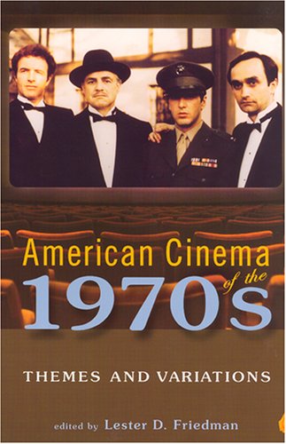 American Cinema of the 1970s Themes and Variations Screen Decades American Culture American Cinema