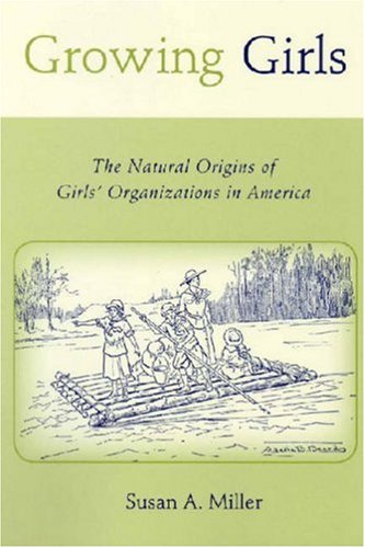 Growing Girls: The Natural Origins Of Girls' Organizations In America