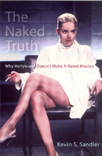 The Naked Truth: Why Hollywood Doesn'T Make X-Rated Movies