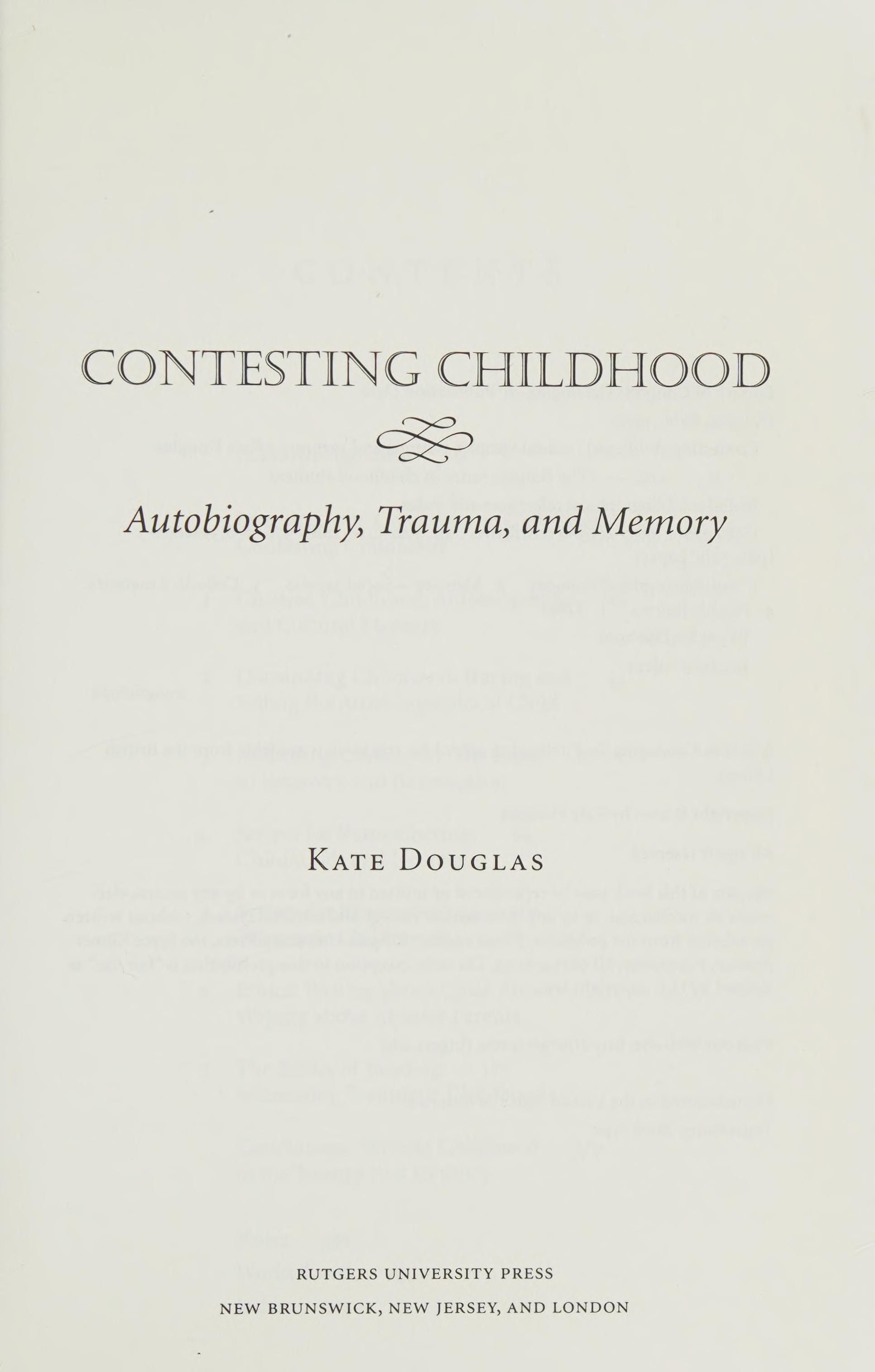 Contesting Childhood: Autobiography, Trauma, And Memory