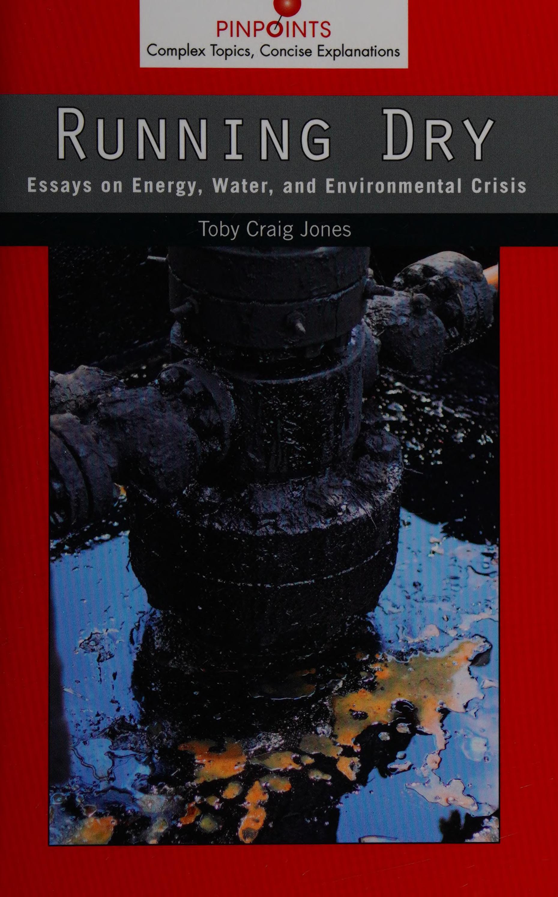 Running Dry: Essays On Energy, Water, And Environmental Crisis