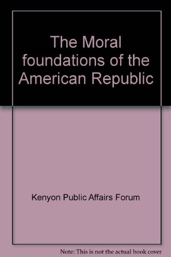 The Moral Foundations Of The American Republic