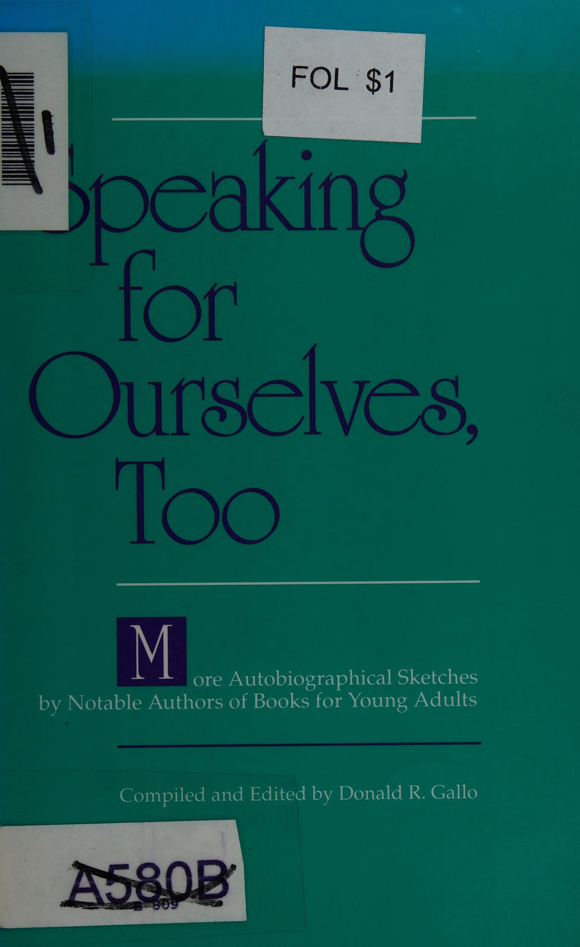 Speaking For Ourselves, Too: More Autobiographical Sketches By Notable Authors Of Books For Young Adults