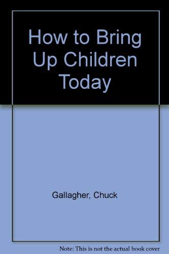 How to Bring up Children Today