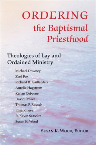Ordering the Baptismal Priesthood