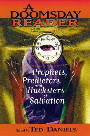 A Doomsday Reader: Prophets, Predictors, And Hucksters Of Salvation