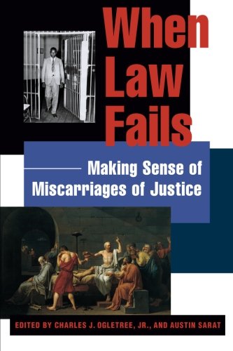 When Law Fails: Making Sense Of Miscarriages Of Justice