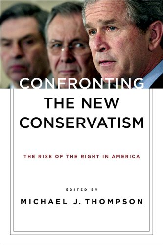 Confronting The New Conservatism: The Rise Of The Right In America