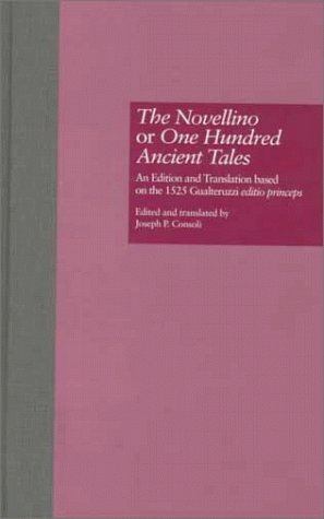 The Novellino Or One Hundred Ancient Tales: An Edition And Translation Based On The 1525 Gualteruzzi Editio Princeps