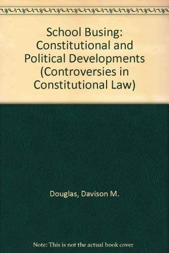 School Busing : Constitutional And Political Developments [2 Volumes]