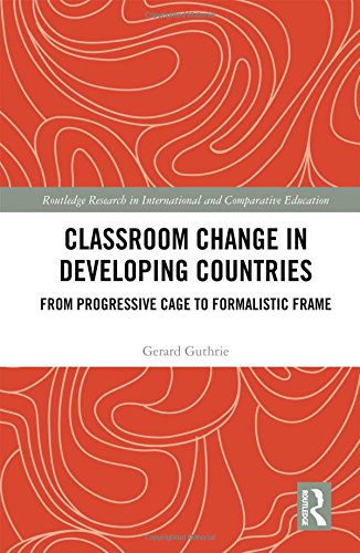 Classroom Change In Developing Countries: From Progressive Cage To Formalistic Frame