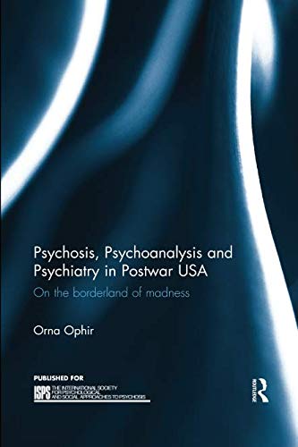 Psychosis, Psychoanalysis And Psychiatry In Postwar USA