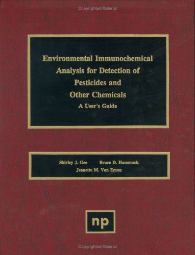 Environmental Immunochemical Analysis Detection Of Pesticides And Other Chemicals: A User'S Guide