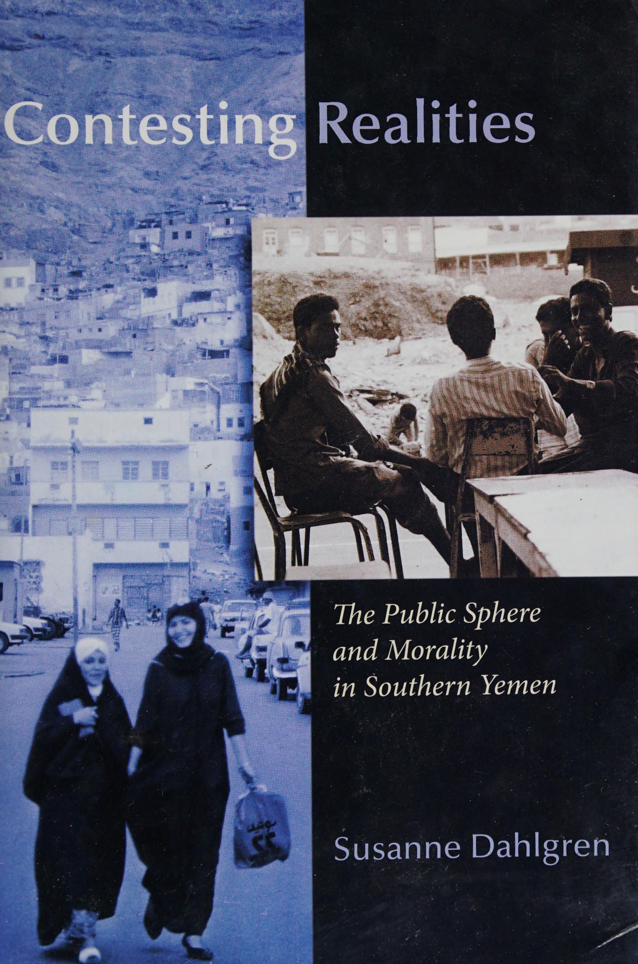 Contesting Realities: The Public Sphere And Morality In Southern Yemen