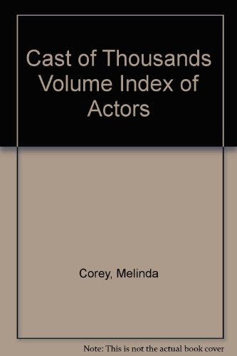 A Cast Of Thousands, Vol. 3: Index Of Actors
