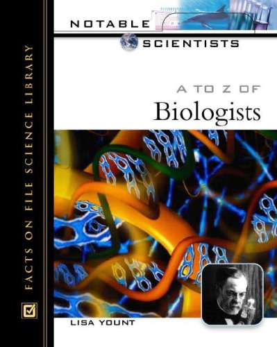 A to Z of Biologists Notable Scientists
