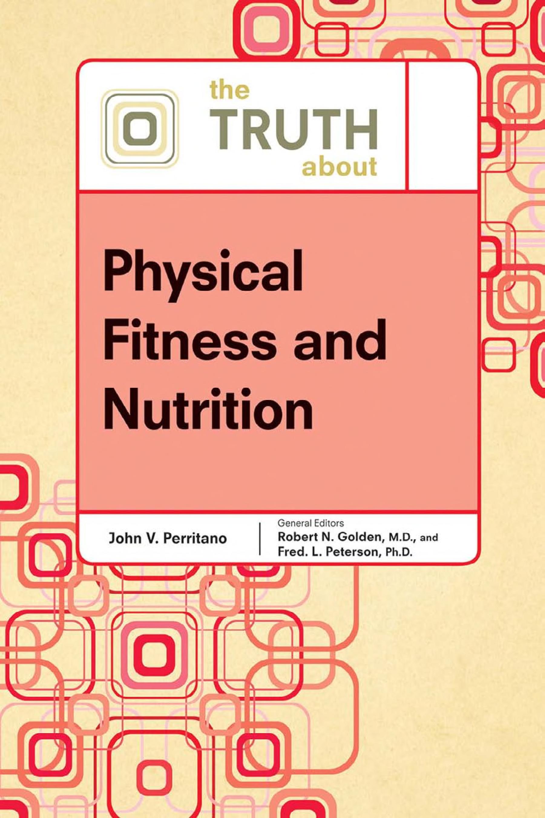 The Truth About Physical Fitness And Nutrition (Truth About (Facts On File))