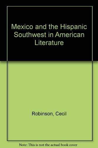 Mexico And The Hispanic Southwest In American Literature