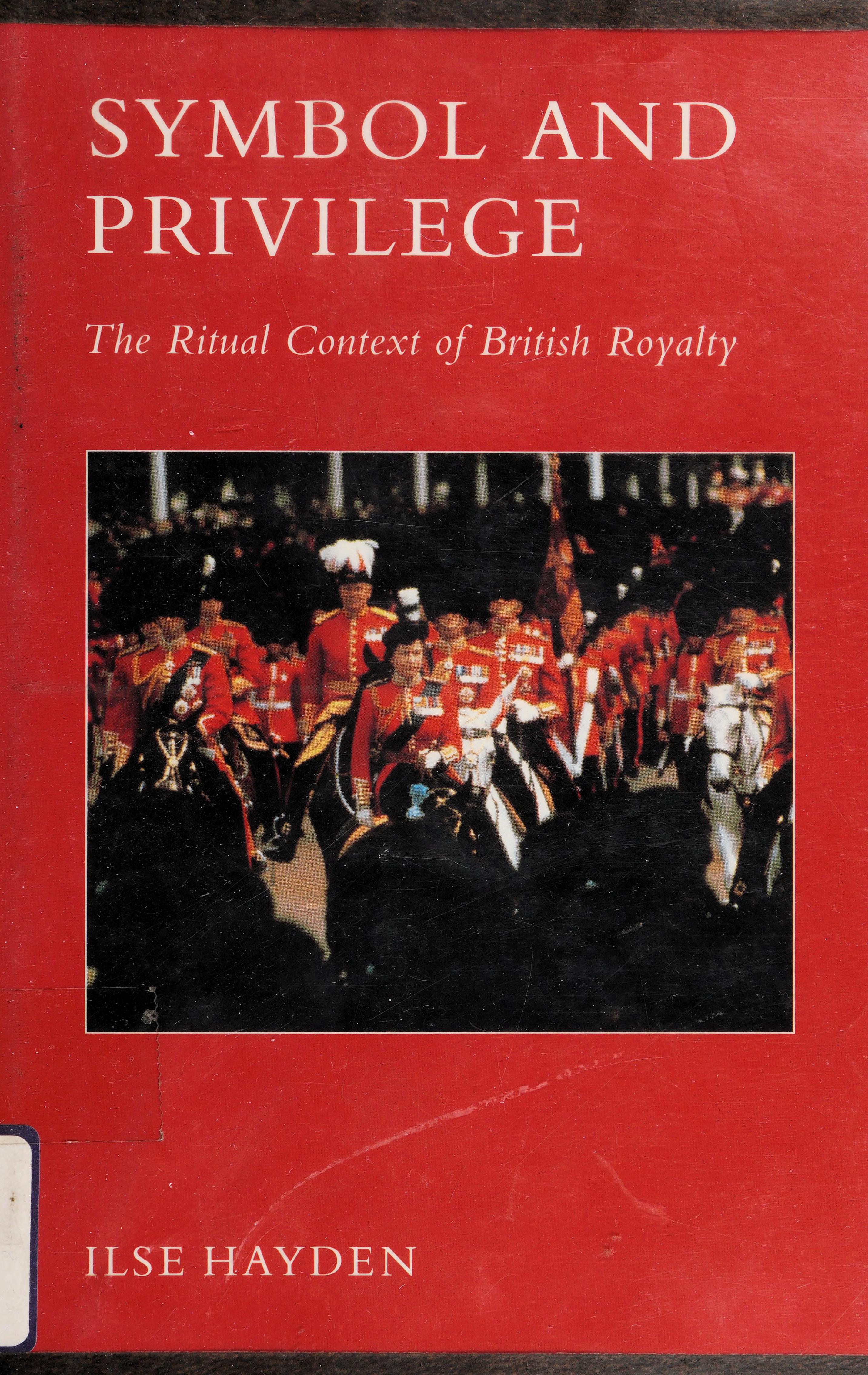 Symbol And Privilege: The Ritual Context Of British Royalty