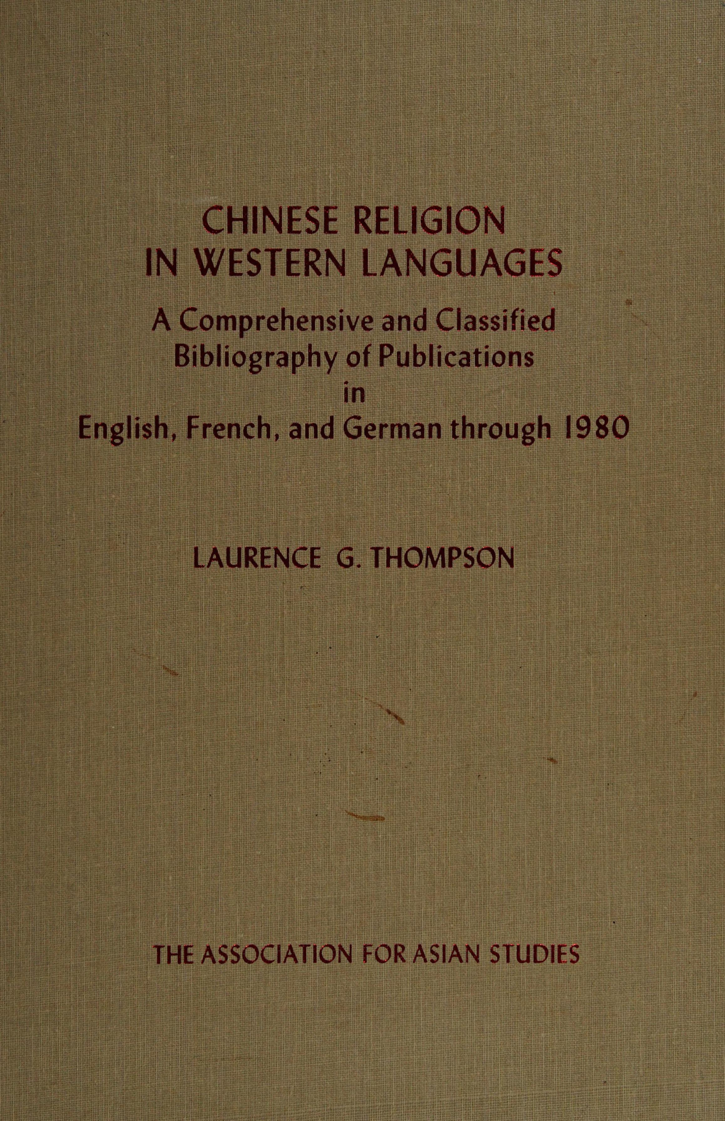 Chinese Religion In Western Languages: A Comprehensive And Classified Bibliography Of Publications In English, French, And German Through 1980