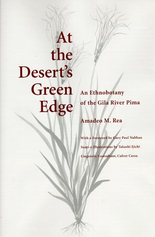 At the Desert's Green Edge: An Ethnobotany of the Gila River Pima