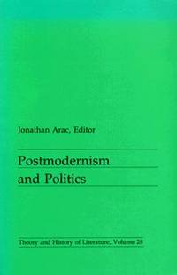 Postmodernism And Politics (Volume 28) (Theory And History Of Literature)