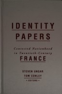Identity Papers: Scenes Of Contested Nationhood In Twentieth-Century France
