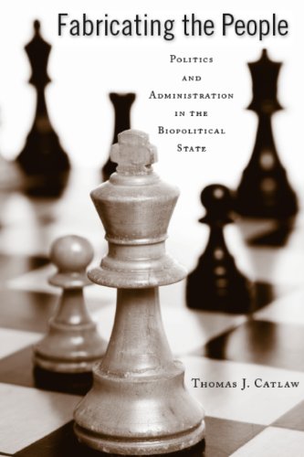 Fabricating The People: Politics And Administration In The Biopolitical State