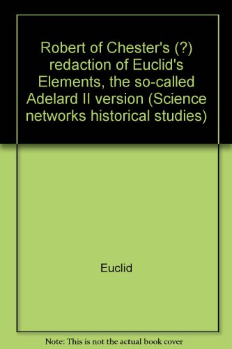 Robert of Chester's (?) Redaction of Euclid's Elements, the so-Called Adelard Ii Version