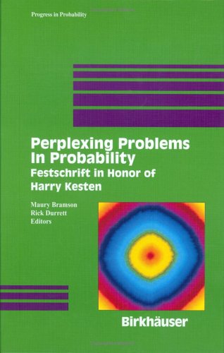 Perplexing Problems In Probability: Festschrift In Honor Of Harry Kesten (Progress In Probability (44))