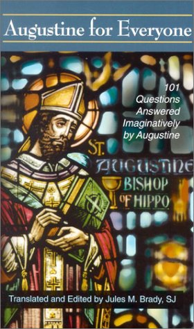 Augustine For Everyone: 101 Questions Answered Imaginatively By Augustine