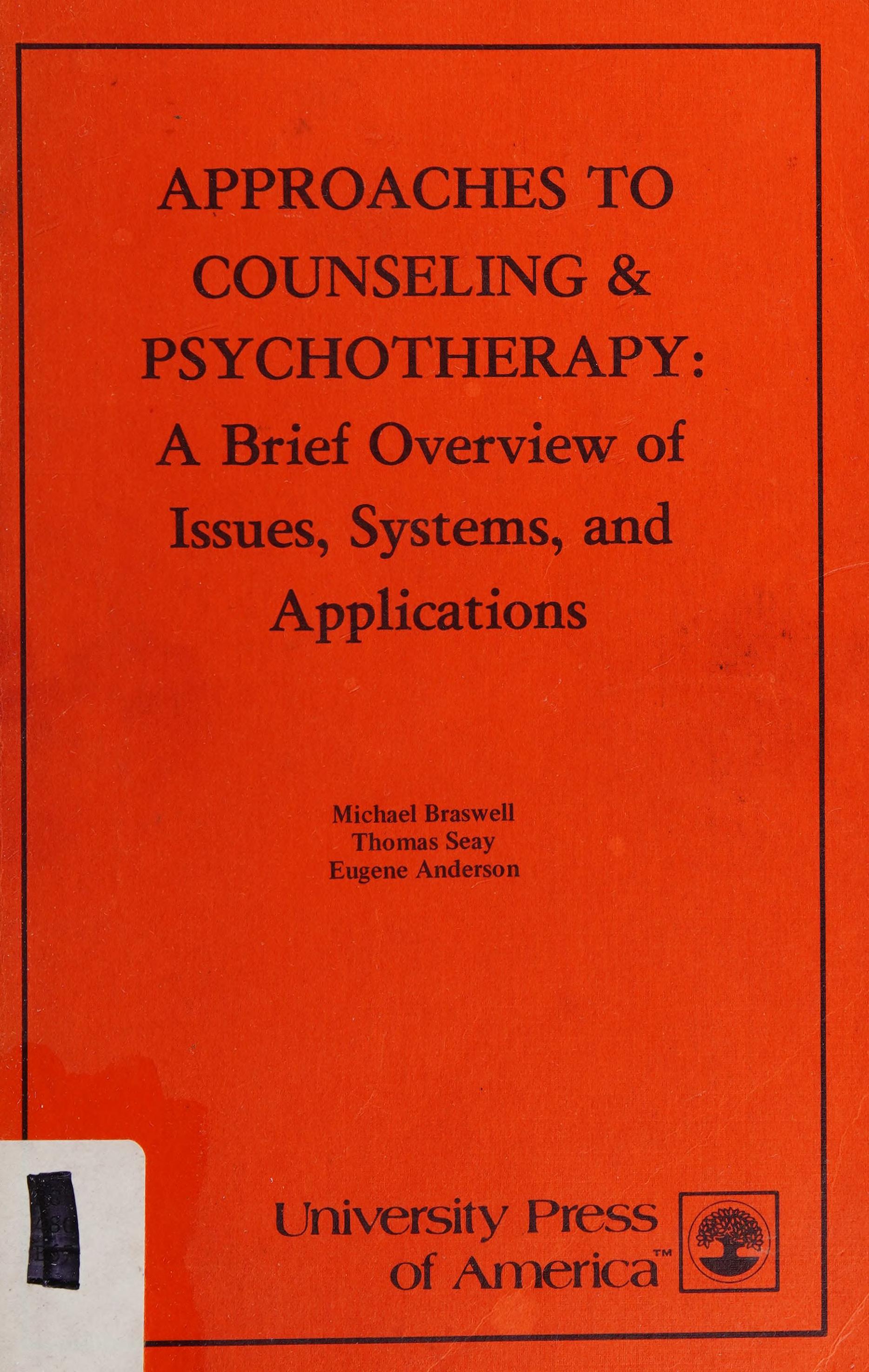 Approaches To Counseling & Psychotherapy: A Brief Overview Of Issues, Systems, And Applications