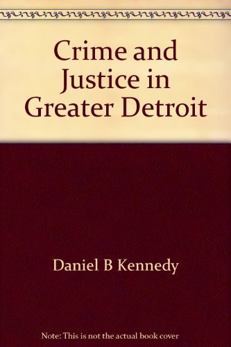 Crime and justice in greater Detroit