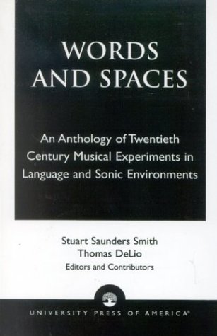Words And Spaces: An Anthology Of Twentieth Century Musical Experiments In Language And Sonic Environments