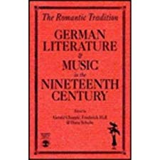 The Romantic Tradition: German Literature And Music In The Nineteenth Century