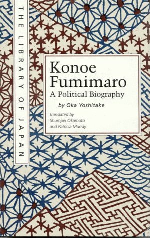 Konoe Fumimaro: A Political Biography
