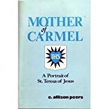 Mother Of Carmel: A Portrait Of St. Teresa Of Jesus