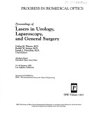 Proceedings Of: Lasers In Urology, Laparoscopy, And General Surgery 21 -23 January 1991