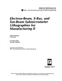 Electron-Beam, X-Ray, and Ion-Beam Submicrometer Lithographies for Manufacturing Ii
